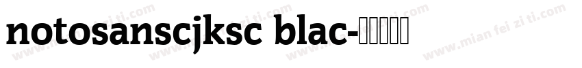 notosanscjksc blac字体转换